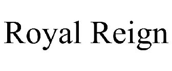 ROYAL REIGN