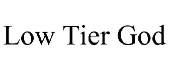 LOW TIER GOD