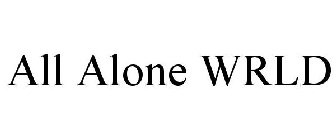 ALL ALONE WRLD