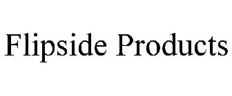 FLIPSIDE PRODUCTS