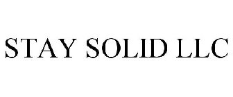 STAY SOLID LLC