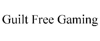 GUILT FREE GAMING