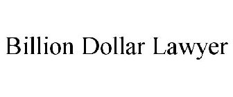 BILLION DOLLAR LAWYER