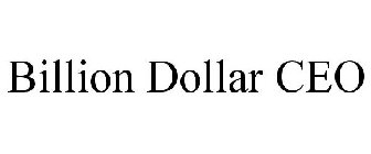 BILLION DOLLAR CEO
