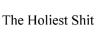THE HOLIEST SHIT