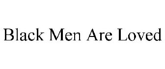 BLACK MEN ARE LOVED