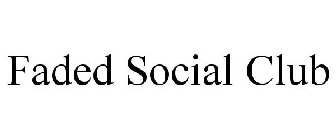 FADED SOCIAL CLUB