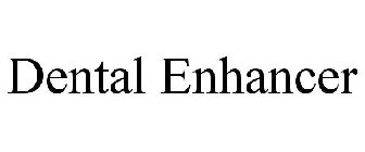 DENTAL ENHANCER