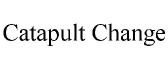 CATAPULT CHANGE
