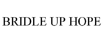 BRIDLE UP HOPE