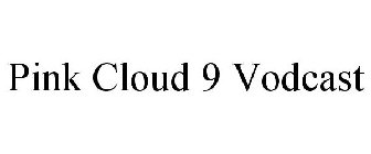 PINK CLOUD 9 VODCAST
