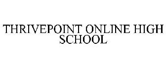 THRIVEPOINT ONLINE HIGH SCHOOL