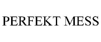 PERFEKT MESS