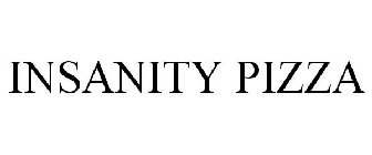 INSANITY PIZZA