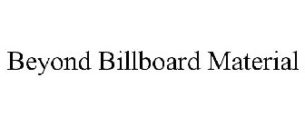 BEYOND BILLBOARD MATERIAL