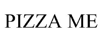 PIZZA ME