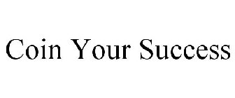 COIN YOUR SUCCESS