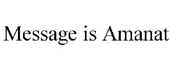 MESSAGE IS AMANAT