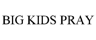 BIG KIDS PRAY