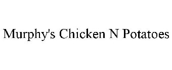 MURPHY'S CHICKEN N POTATOES