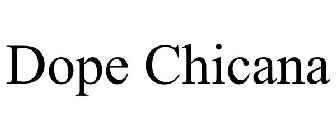 DOPE CHICANA