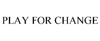 PLAY FOR CHANGE