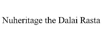 NUHERITAGE THE DALAI RASTA
