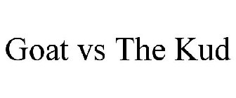 GOAT VS THE KUD