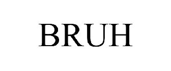 BRUH
