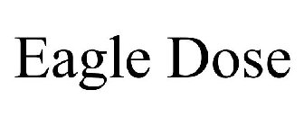 EAGLE DOSE