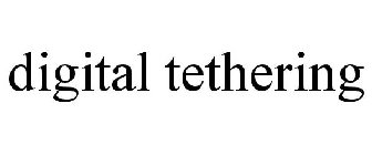 DIGITAL TETHERING