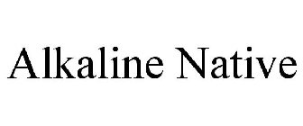 ALKALINE NATIVE
