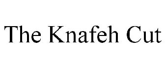 THE KNAFEH CUT