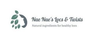 NAE NAE'S LOCS & TWISTS NATURAL INGREDIENTS FOR HEALTHY LOCS