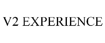 V2 EXPERIENCE