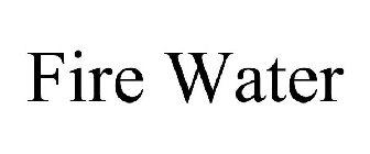 FIRE WATER