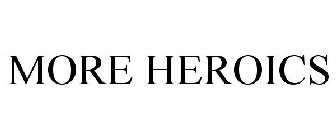 MORE HEROICS