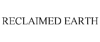 RECLAIMED EARTH