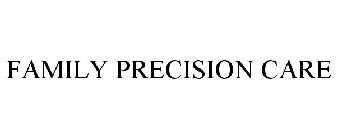FAMILY PRECISION CARE