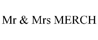 MR & MRS MERCH