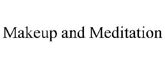 MAKEUP AND MEDITATION
