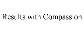 RESULTS WITH COMPASSION