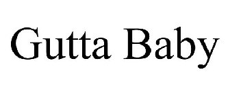 GUTTA BABY