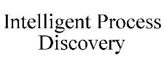 INTELLIGENT PROCESS DISCOVERY