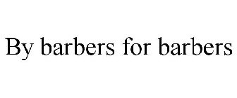 BY BARBERS FOR BARBERS