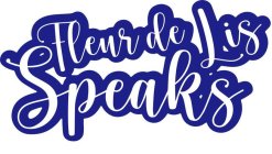 FLEUR DE LIS SPEAKS