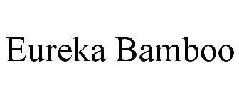 EUREKA BAMBOO