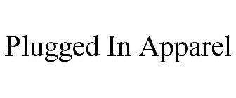 PLUGGED IN APPAREL