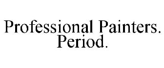 PROFESSIONAL PAINTERS. PERIOD.
