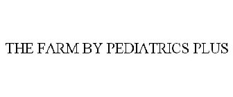 THE FARM BY PEDIATRICS PLUS